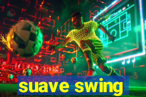 suave swing